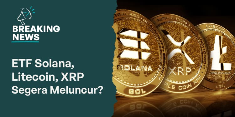 ETF Solana, Litecoin, XRP, Segera Meluncur?