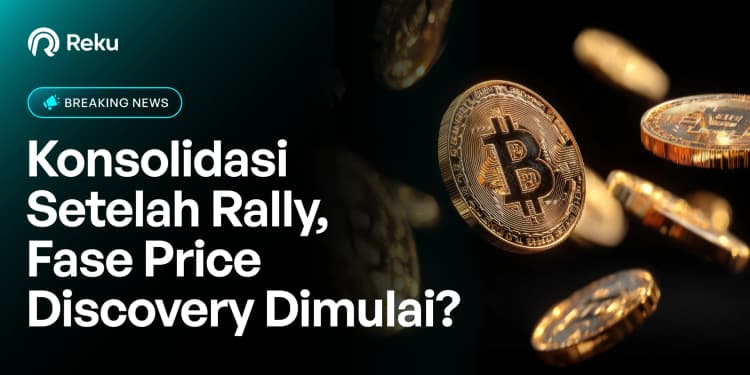 Konsolidasi Setelah Rally, Fase Price Discovery Dimulai?